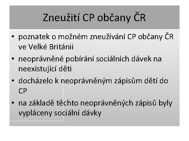 Zneužití CP občany ČR • poznatek o možném zneužívání CP občany ČR ve Velké