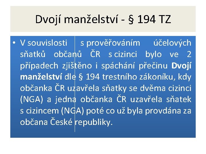 Dvojí manželství - § 194 TZ • V souvislosti s prověřováním účelových sňatků občanů