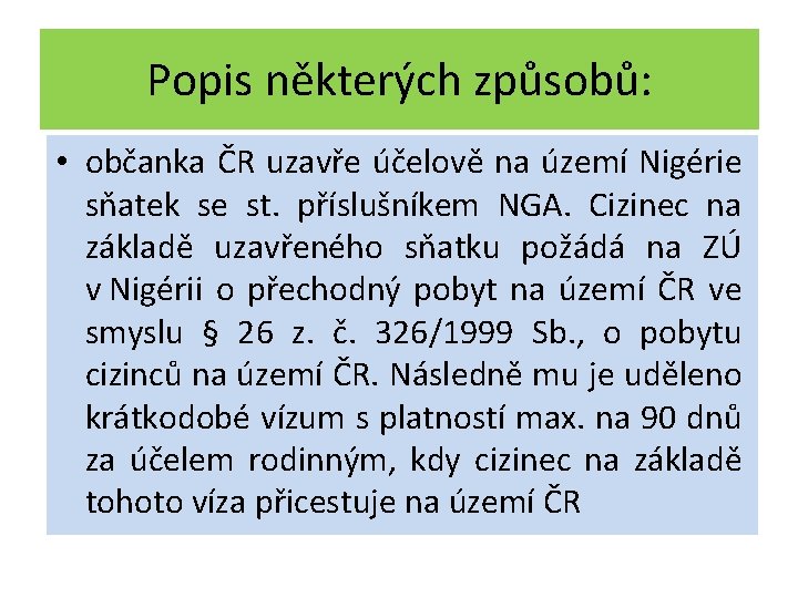 Popis některých způsobů: • občanka ČR uzavře účelově na území Nigérie sňatek se st.