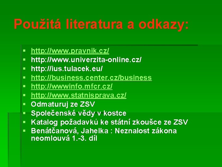 Použitá literatura a odkazy: § § § § § http: //www. pravnik. cz/ http: