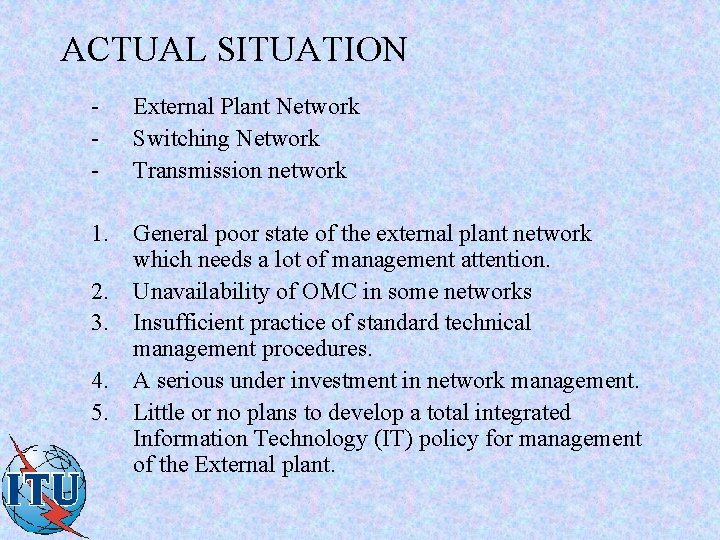 ACTUAL SITUATION - External Plant Network Switching Network Transmission network 1. General poor state