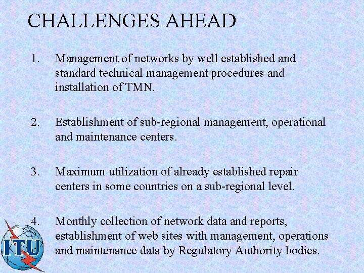 CHALLENGES AHEAD 1. Management of networks by well established and standard technical management procedures