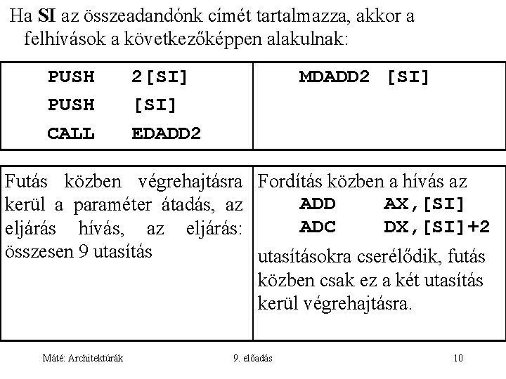 Ha SI az összeadandónk címét tartalmazza, akkor a felhívások a következőképpen alakulnak: PUSH CALL