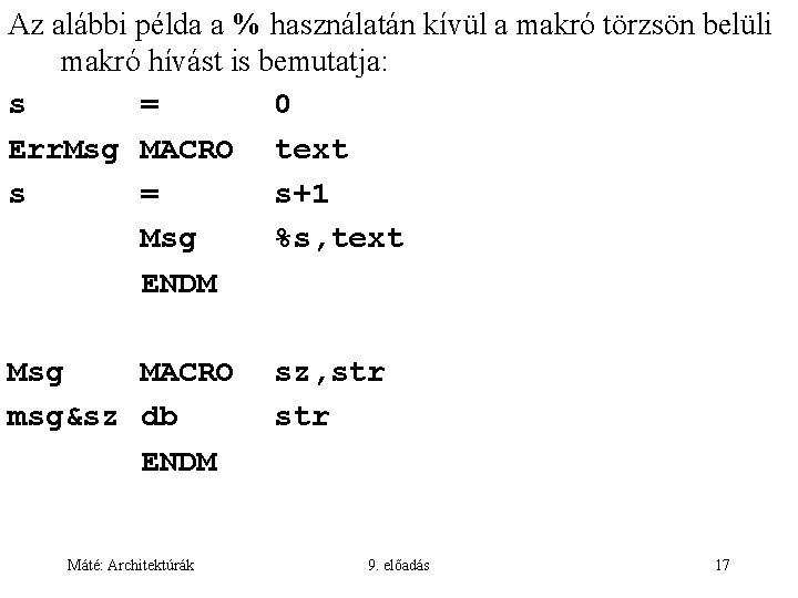 Az alábbi példa a % használatán kívül a makró törzsön belüli makró hívást is