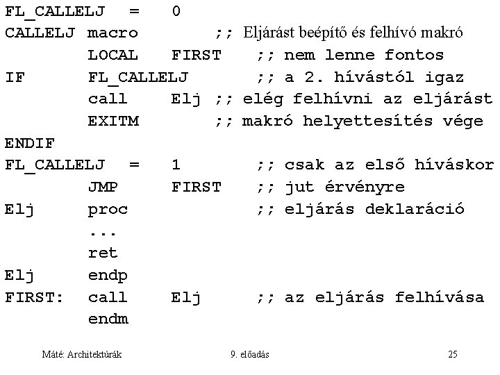 FL_CALLELJ = 0 CALLELJ macro ; ; Eljárást beépítő és felhívó makró LOCAL FIRST