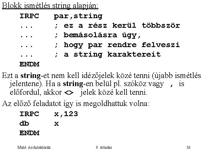 Blokk ismétlés string alapján: IRPC par, string. . . ; ez a rész kerül