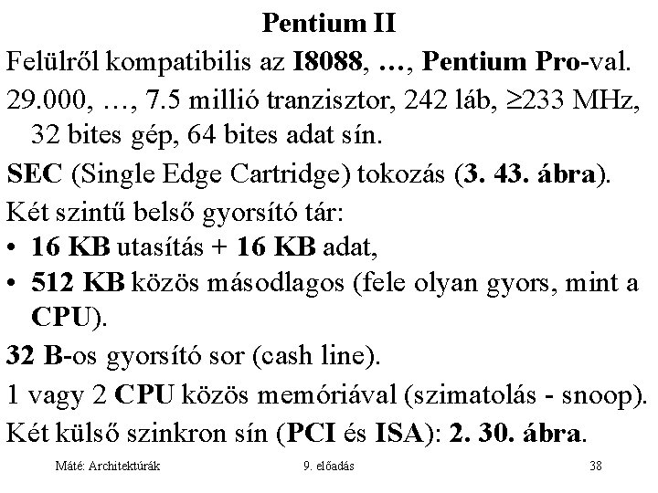 Pentium II Felülről kompatibilis az I 8088, …, Pentium Pro-val. 29. 000, …, 7.