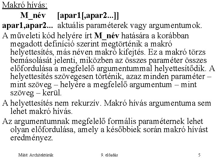 Makró hívás: M_név [apar 1[, apar 2. . . ]] apar 1, apar 2.