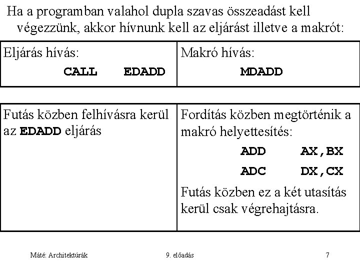 Ha a programban valahol dupla szavas összeadást kell végezzünk, akkor hívnunk kell az eljárást