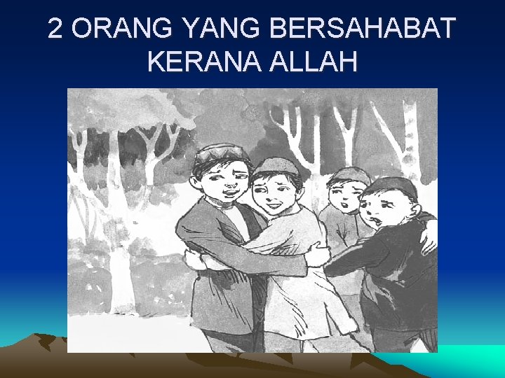 2 ORANG YANG BERSAHABAT KERANA ALLAH 