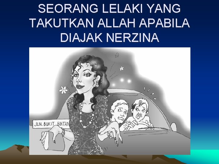 SEORANG LELAKI YANG TAKUTKAN ALLAH APABILA DIAJAK NERZINA 