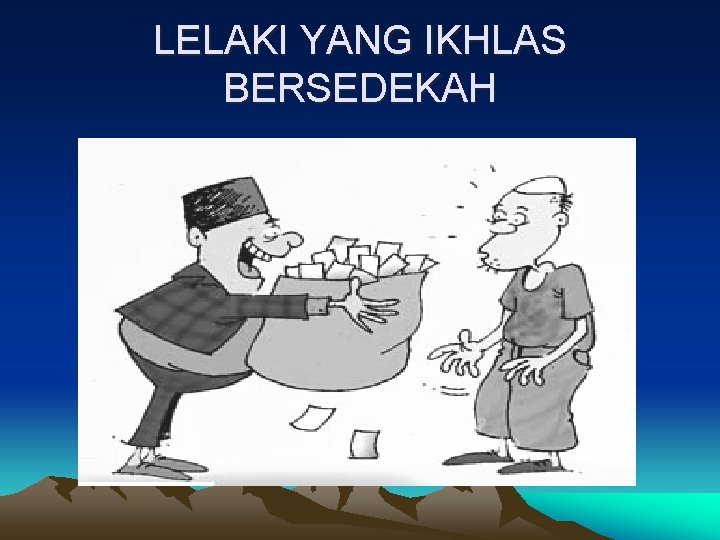 LELAKI YANG IKHLAS BERSEDEKAH 