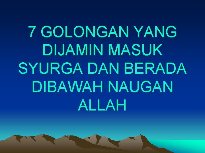 7 GOLONGAN YANG DIJAMIN MASUK SYURGA DAN BERADA DIBAWAH NAUGAN ALLAH 