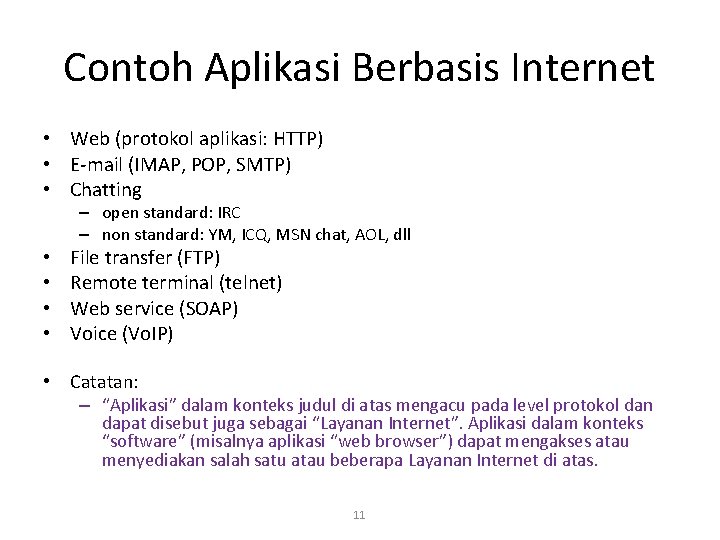 Contoh Aplikasi Berbasis Internet • Web (protokol aplikasi: HTTP) • E-mail (IMAP, POP, SMTP)