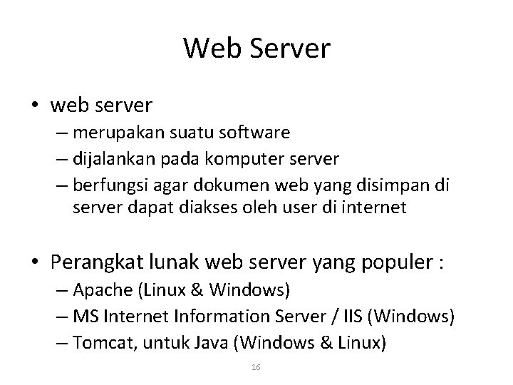 Web Server • web server – merupakan suatu software – dijalankan pada komputer server