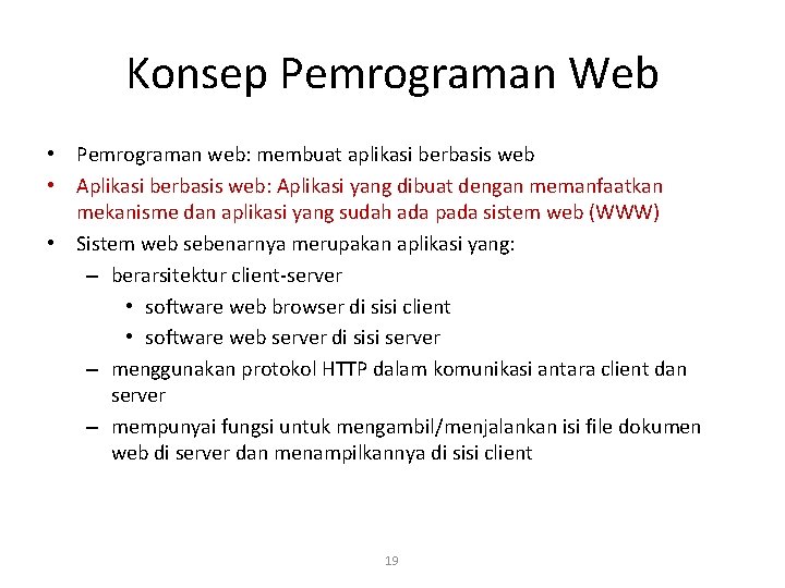 Konsep Pemrograman Web • Pemrograman web: membuat aplikasi berbasis web • Aplikasi berbasis web: