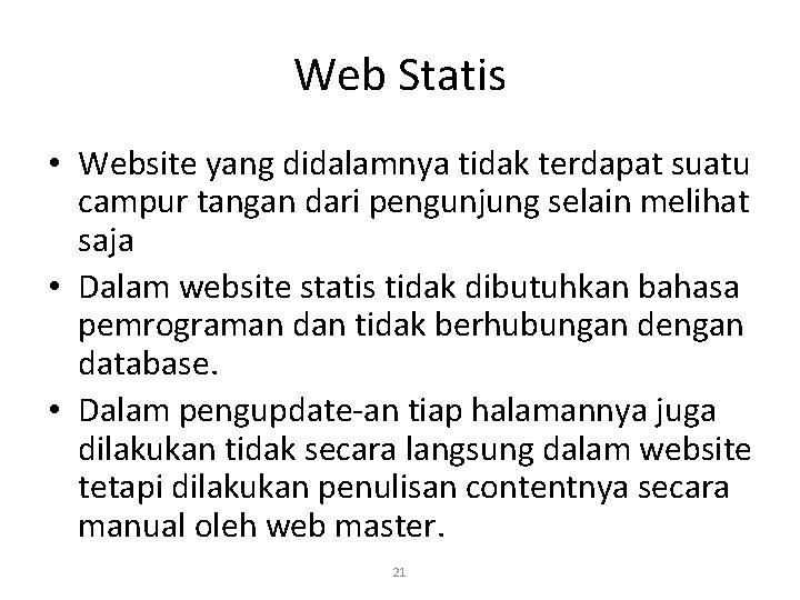 Web Statis • Website yang didalamnya tidak terdapat suatu campur tangan dari pengunjung selain