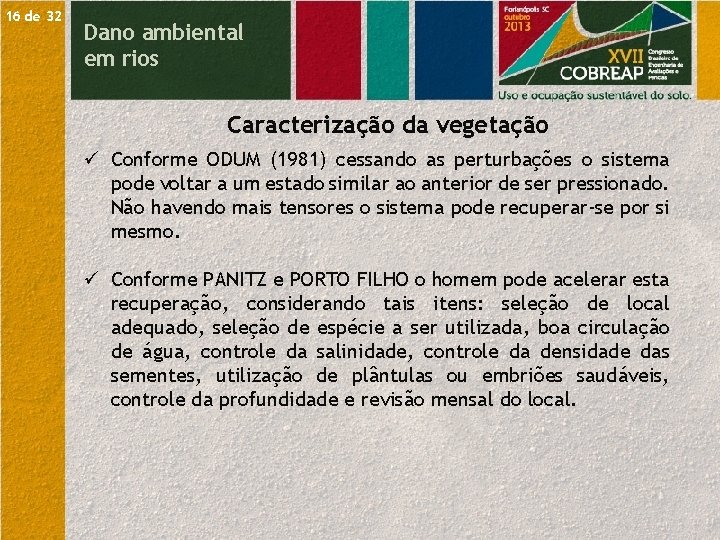 16 de 32 Dano ambiental em rios Caracterização da vegetação ü Conforme ODUM (1981)