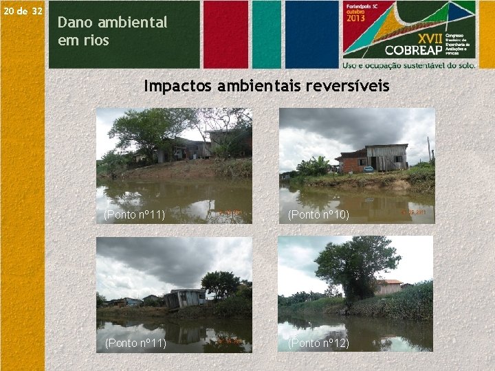 20 de 32 Dano ambiental em rios Impactos ambientais reversíveis (Ponto nº 11) (Ponto