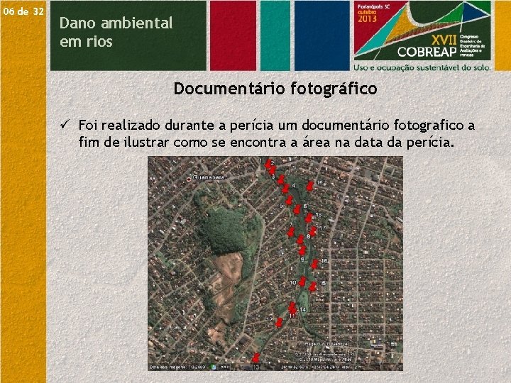 06 de 32 Dano ambiental em rios Documentário fotográfico ü Foi realizado durante a