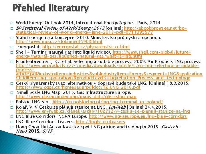 Přehled literatury � � � � World Energy Outlook 2014; International Energy Agency: Paris,