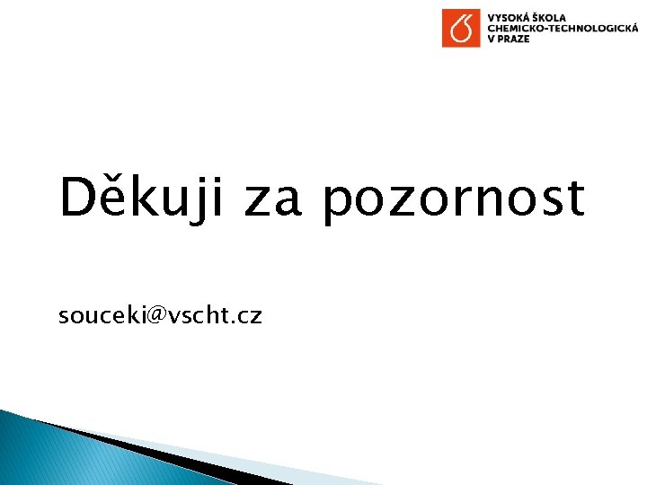 Děkuji za pozornost souceki@vscht. cz 