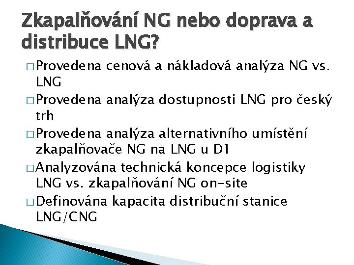 Zkapalňování NG nebo doprava a distribuce LNG? � Provedena cenová a nákladová analýza NG