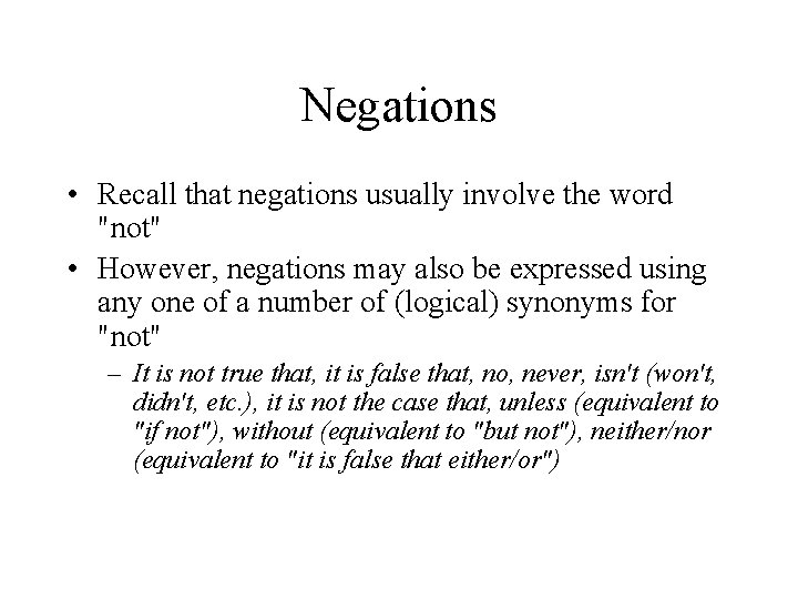 Negations • Recall that negations usually involve the word "not" • However, negations may Negations • Recall that negations usually involve the word "not" • However, negations may