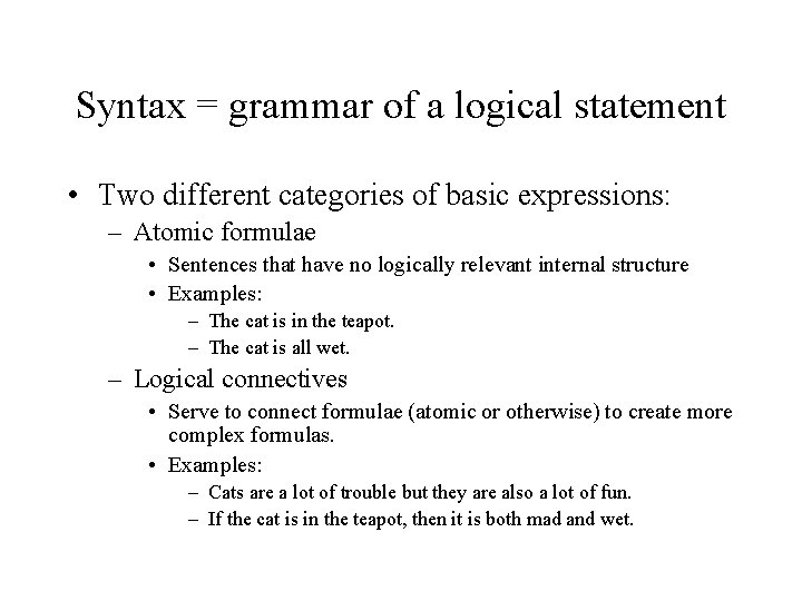 Syntax = grammar of a logical statement • Two different categories of basic expressions: Syntax = grammar of a logical statement • Two different categories of basic expressions: