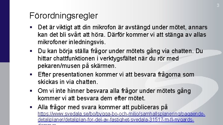 3 Förordningsregler § Det är viktigt att din mikrofon är avstängd under mötet, annars