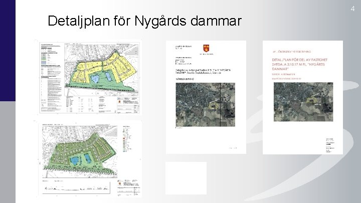 4 Detaljplan för Nygårds dammar 