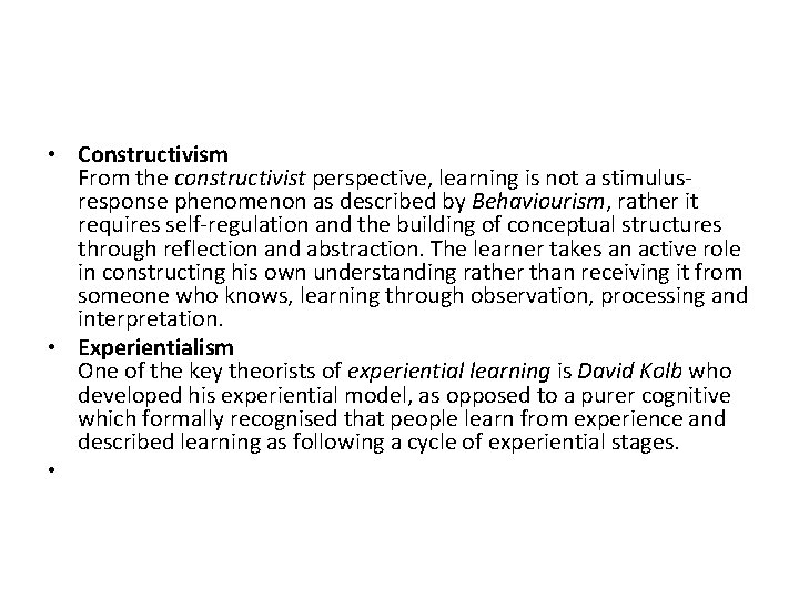  • Constructivism From the constructivist perspective, learning is not a stimulusresponse phenomenon as