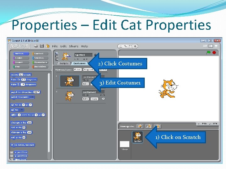 Properties – Edit Cat Properties 2) Click Costumes 3) Edit Costume 1 1) Click