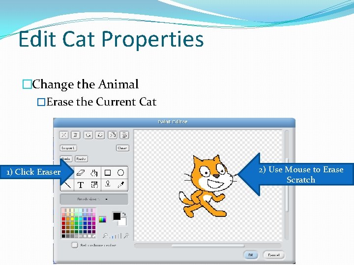 Edit Cat Properties �Change the Animal �Erase the Current Cat 1) Click Eraser 2)