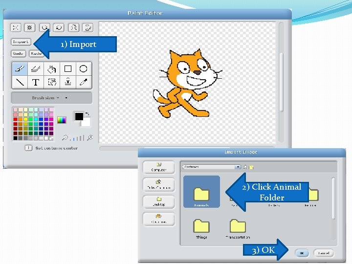 Edit Cat Properties 1) Import 2) Click Animal Folder 3) OK 