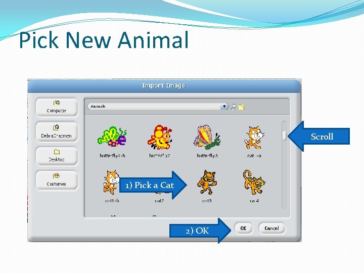 Pick New Animal Scroll 1) Pick a Cat 2) OK 