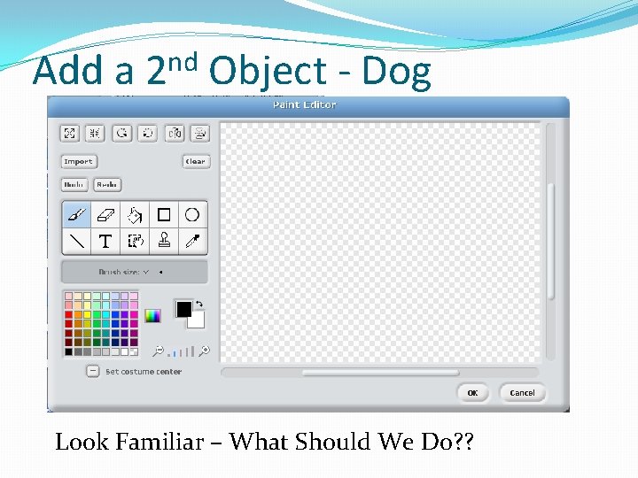 Add a nd 2 Object - Dog Look Familiar – What Should We Do?
