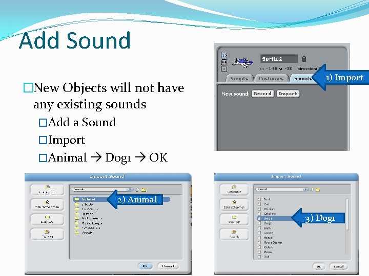 Add Sound �New Objects will not have any existing sounds �Add a Sound �Import