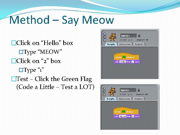 Method – Say Meow �Click on “Hello” box �Type “MEOW” �Click on “ 2”