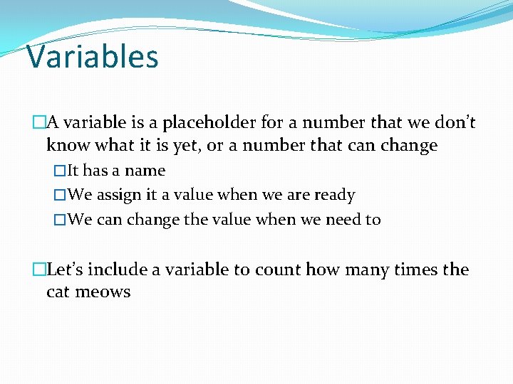 Variables �A variable is a placeholder for a number that we don’t know what