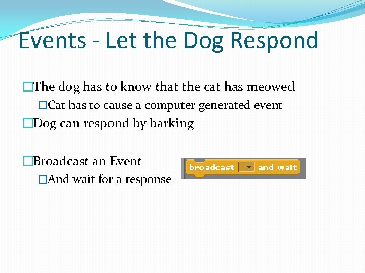 Events - Let the Dog Respond �The dog has to know that the cat