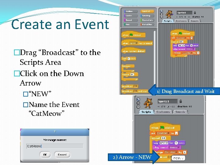 Create an Event �Drag “Broadcast” to the Scripts Area �Click on the Down Arrow