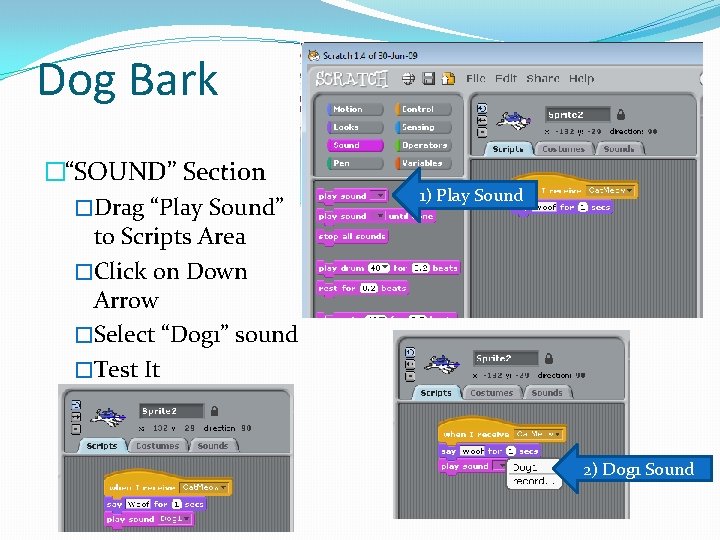 Dog Bark �“SOUND” Section �Drag “Play Sound” to Scripts Area �Click on Down Arrow