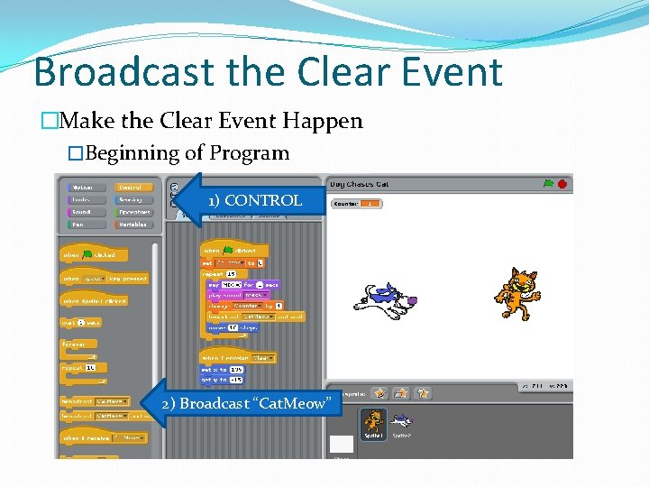 Broadcast the Clear Event �Make the Clear Event Happen �Beginning of Program 1) CONTROL