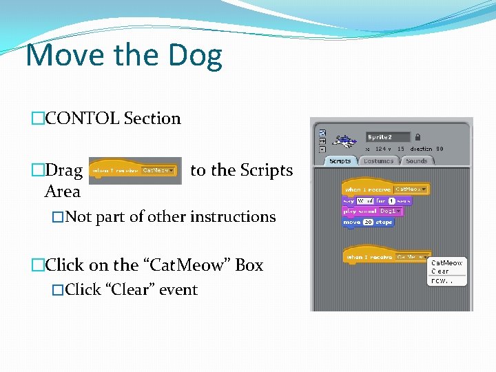 Move the Dog �CONTOL Section �Drag to the Scripts Area �Not part of other