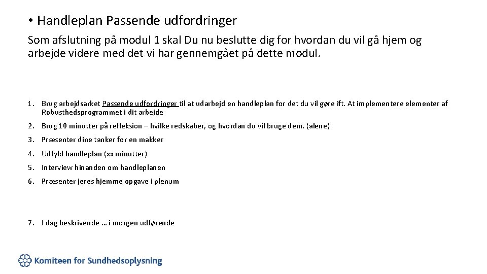  • Handleplan Passende udfordringer Som afslutning på modul 1 skal Du nu beslutte