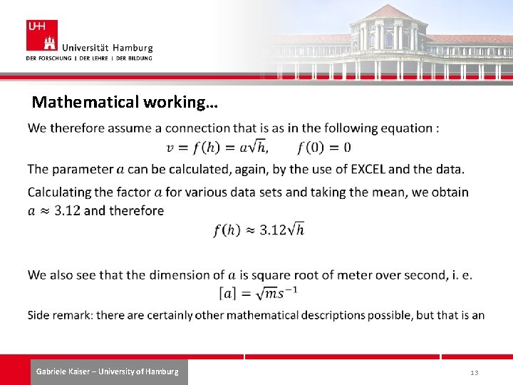 Mathematical working… Gabriele Kaiser – University of Hamburg 13 