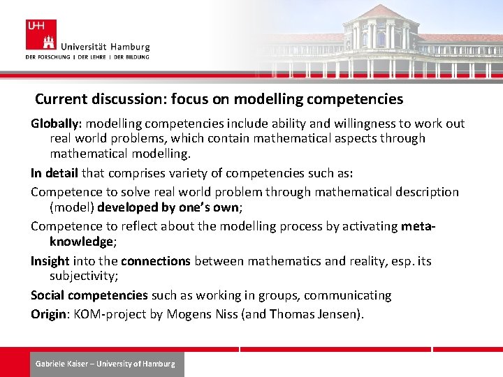 Current discussion: focus on modelling competencies Globally: modelling competencies include ability and willingness to