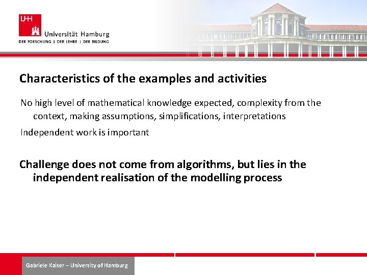 Characteristics of the examples and activities No high level of mathematical knowledge expected, complexity