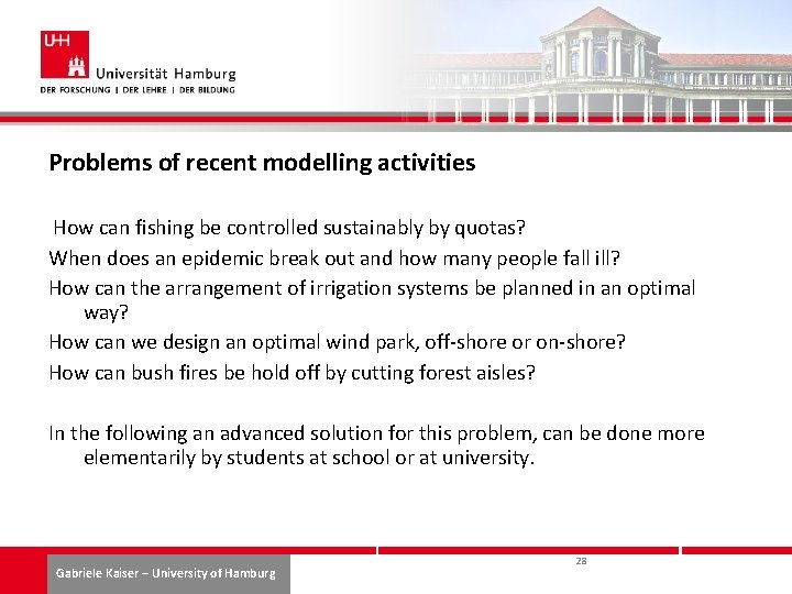 Problems of recent modelling activities How can fishing be controlled sustainably by quotas? When